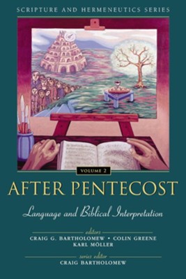 After Pentecost: Language and Biblical Interpretation - eBook  -     Edited By: Craig Bartholomew, Colin Greene, Karl Moller
    By: Edited by C. Bartholomew, C. Greene & K. Moller
