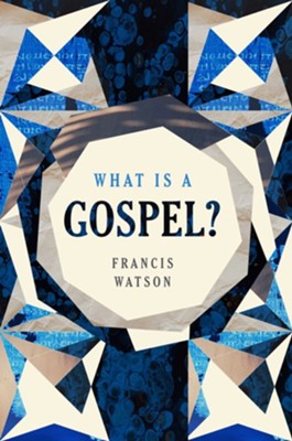 What Is a Gospel? - eBook  -     By: Francis Watson
