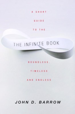 The Infinite Book: A Short Guide to the Boundless, Timeless and Endless - eBook  -     By: John D. Barrow

