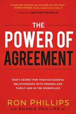 The Power of Agreement: God's Secret to Your Successful Relationships with Friends, Family, and at Work - eBook  -     By: Ron Phillips, Ronnie Phillips Jr.
