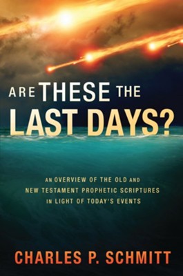 Are These the Last Days? - eBook  -     By: Charles Schmitt
