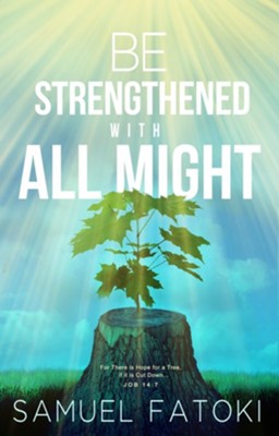 Be Strengthened With All Might - eBook  -     By: Samuel Fatoki
