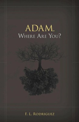 Adam, Where Are You? - eBook  -     By: F.L. Rodriguez
