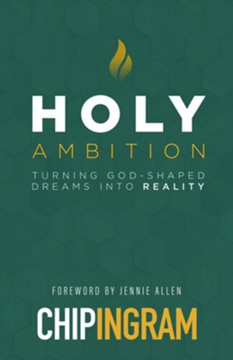 Holy Ambition: Turning God-Shaped Dreams into Reality - eBook  -     By: Chip Ingram
