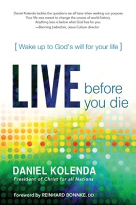 Live Before You Die: Wake up to God's Will for Your Life - eBook  -     By: Daniel Kolenda
