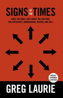 Signs of the Times: What the Bible Says About the Rapture, Anti-Christ, Armageddon, Heaven and Hell - eBook  -     By: Greg Laurie
