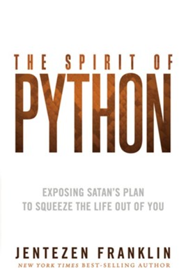 The Spirit of Python: Exposing Satan's Plan to Squeeze the Life Out of You - eBook  -     By: Jentezen Franklin
