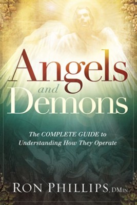 Angels and Demons: The Complete Guide to Understanding How They Operate - eBook  -     By: Ron Phillips

