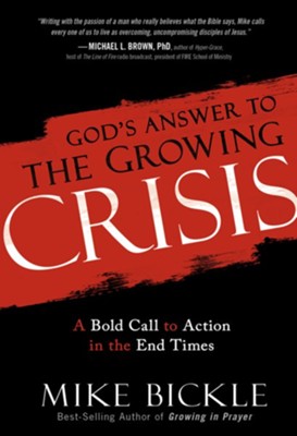 God's Answer to the Growing Crisis: A Bold Call to Action in the End Times - eBook  -     By: Mike Bickle
