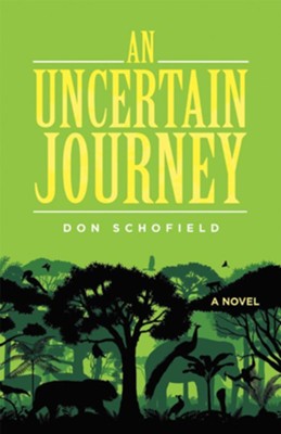 An Uncertain Journey: A Novel - eBook  -     By: Don Schofield
