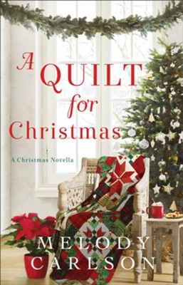 A Quilt for Christmas: A Christmas Novella - eBook  -     By: Melody Carlson
