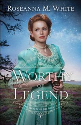 Worthy of Legend (The Secrets of the Isles Book #3) - eBook  -     By: Roseanna M. White
