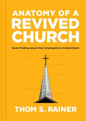 Anatomy of a Revived Church: Seven Findings about How Congregations Avoided Death - eBook  -     By: Thom S. Rainer
