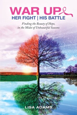 Her Fight His Battle: Finding the Beauty of Hope, in the Midst of Unbeautiful Seasons - eBook  -     By: Lisa Adams
