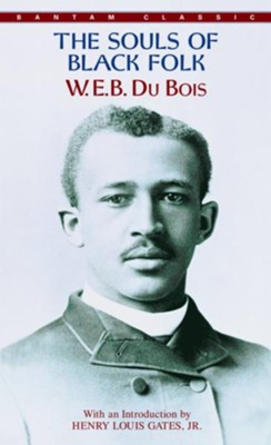 The Souls Of Black Folk - EBook: W.E.B. DuBois: 9780553901764 ...