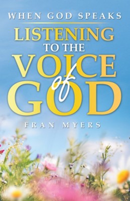 When God Speaks: Listening to the Voice of God - eBook: Fran Myers ...