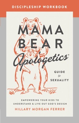 Mama Bear Apologetics Guide to Sexuality Discipleship Workbook: Empowering Your Kids to Understand and Live Out God's Design - eBook  -     By: Hillary Morgan Ferrer
