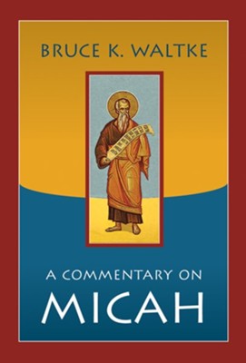 A Commentary on Micah - eBook  -     By: Bruce K. Waltke

