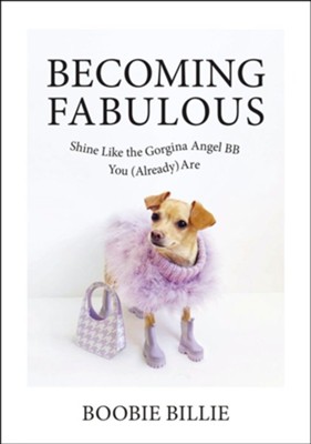 Becoming Fabulous: Shine Like the Gorgina Angel BB You (Already) Are - eBook  -     By: Boobie Billie
