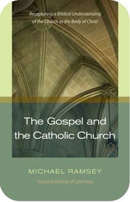 Gospel and the Catholic Church - eBook  -     By: Michael Ramsey
