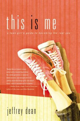 This Is Me: A Teen Girl's Guide to Becoming the Real You - eBook  -     By: Jeffrey Dean
