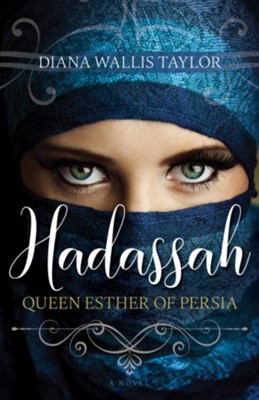 Hadassah, Queen Esther of Persia  -     By: Diana Wallis Taylor
