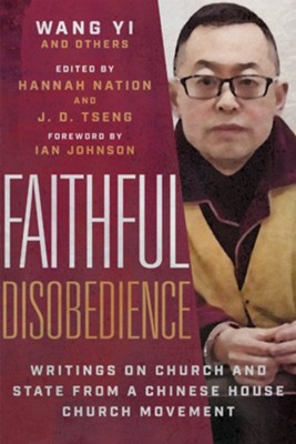 Faithful Disobedience: Writings on Church and State from a Chinese House Church Movement - eBook  -     Edited By: Hannah Nation, J.D. Tseng
    By: Wang Yi & Others
