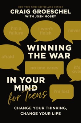Winning the War in Your Mind for Teens: Change Your Thinking, Change Your Life - eBook  -     By: Craig Groeschel & Josh Mosey
