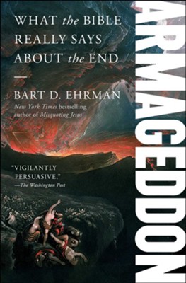 Armageddon: What the Bible Really Says about the End - eBook  -     By: Bart D. Ehrman
