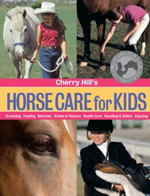 Cherry Hill's Horse Care for Kids: Grooming, Feeding, Behavior, Stable & Pasture, Health Care, Handling & Safety, Enjoying - eBook  -     By: Cherry Hill
