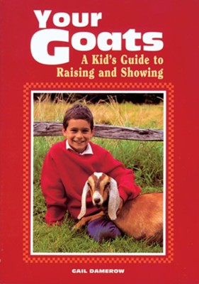 Your Goats: A Kid's Guide to Raising and Showing - eBook  -     By: Gail Damerow
