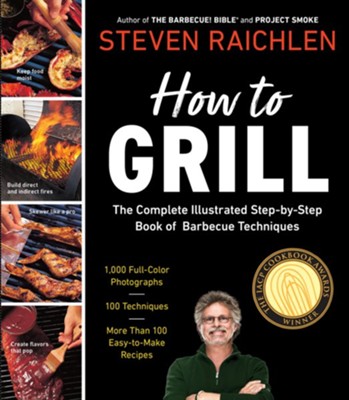 How to Grill: The Complete Illustrated Book of Barbecue Techniques, A Barbecue Bible! Cookbook - eBook  -     By: Steven Raichlen
