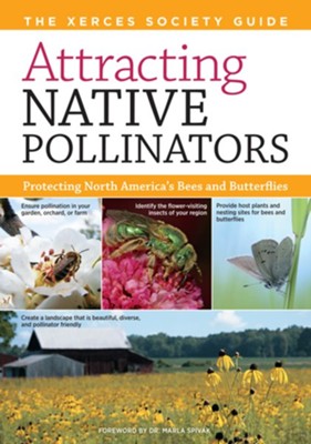 Attracting Native Pollinators: The Xerces Society Guide to Conserving North American Bees and Butterflies and Their Habitat - eBook  -     By: The Xerces Society
