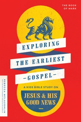 Exploring the Earliest Gopsel: A Kids' Bible Study on Jesus's Good News - eBook  -     By: Rebecca McLaughlin
