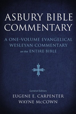 Asbury Bible Commentary: A one-volume evangelical Wesleyan commentary on the entire Bible - eBook  -     Edited By: Eugene E. Carpenter, Wayne McCown
