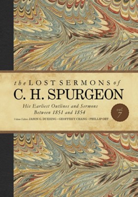 The Lost Sermons of C. H. Spurgeon Volume VII: His Earliest Outlines and Sermons Between 1851 and 1854 - eBook  - 