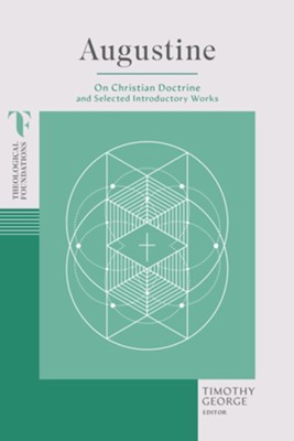 Augustine: On Christian Doctrine and Selected Introductory Works - eBook  -     By: Timothy George(Ed.)

