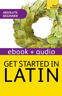 Get Started in Latin Absolute Beginner Course: Enhanced Edition / Digital original - eBook  -     By: GDA Sharpley
