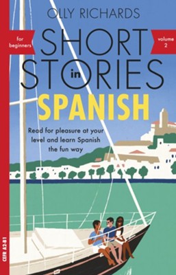 Short Stories in Spanish for Beginners, Volume 2: Read for pleasure at your level, expand your vocabulary and learn Spanish the fun way with Teach Yourself Graded Readers / Digital original - eBook  -     By: Olly Richards
