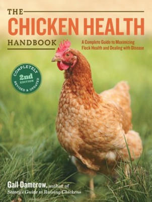 The Chicken Health Handbook, 2nd Edition: A Complete Guide to Maximizing Flock Health and Dealing with Disease / New edition - eBook  -     By: Gail Damerow

