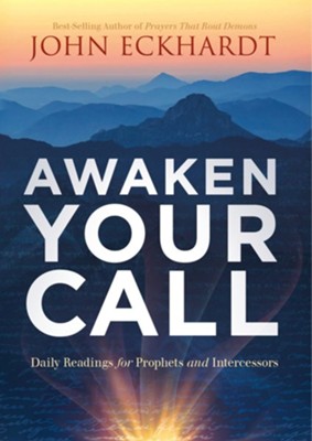 Awaken Your Call: Daily Readings for Prophets and Intercessors - eBook  -     By: John Eckhardt
