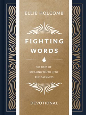 Fighting Words Devotional: 100 Days of Speaking Truth into the Darkness - eBook  -     By: Ellie Holcomb
