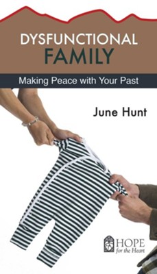 Dysfunctional Family: Making Peace with Your Past - eBook  -     By: June Hunt
