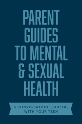 Parent Guides to Mental & Sexual Health: 5 Conversation Starters: The Sex Talk / Pornography / Sexual Assault / Suicide & Self-Harm Prevention / Depression & Anxiety - eBook  - 
