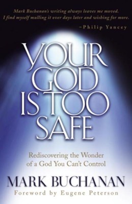 Your God is Too Safe - eBook  -     By: Mark Buchanan
