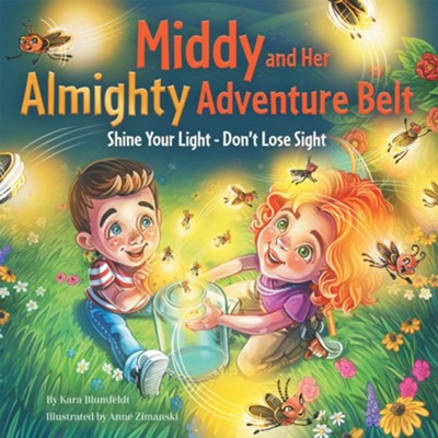 Middy and Her Almighty Adventure Belt: Shine Your Light - Don't Lose Sight - eBook  -     By: Kara Blumfeldt
    Illustrated By: Anne Zimanski
