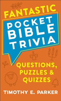 Fantastic Pocket Bible Trivia: Questions, Puzzles & Quizzes - eBook  -     By: Timothy E. Parker
