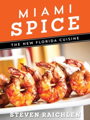 Miami Spice: The New Florida Cuisine - eBook  -     By: Steven Raichen
    Illustrated By: Robin Zingone
