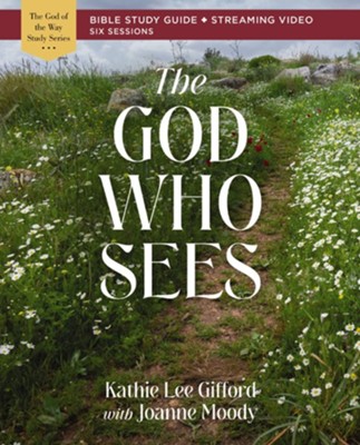 The God Who Sees Bible Study Guide plus Streaming Video - eBook  -     By: Kathie Lee Gifford, with Joanne Moody
