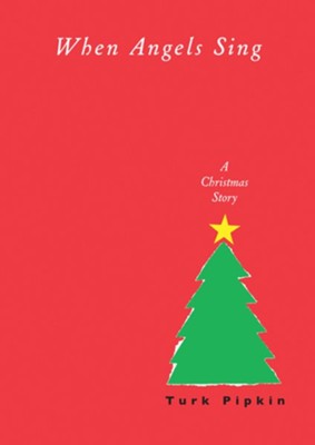 When Angels Sing: A Christmas Story / Digital original - eBook  -     By: Turk Pipkin
